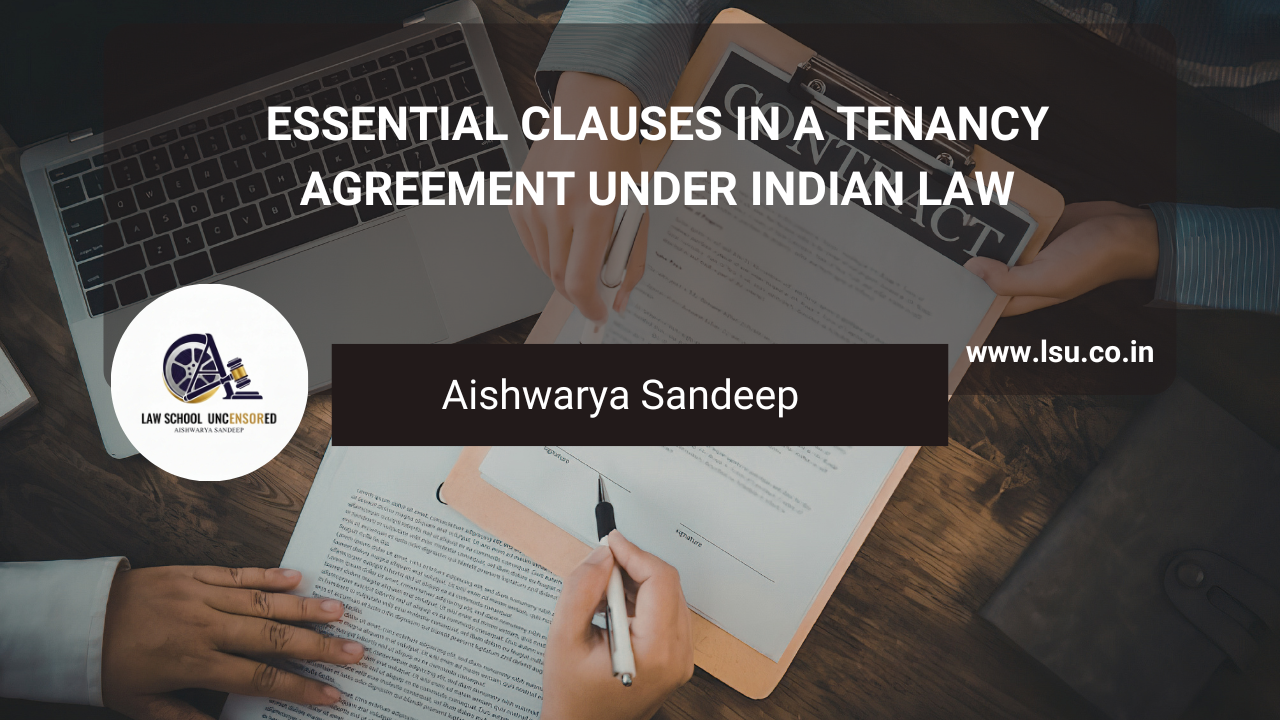 Essential Clauses in a Tenancy Agreement Under Indian Law: A Comprehensive Drafting Guide for Law Students and Independent Practitioners