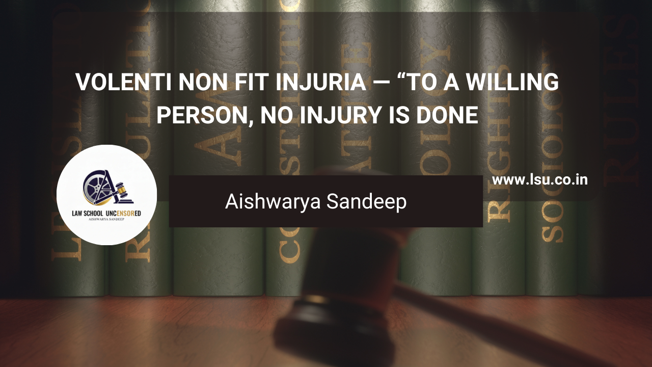 Volenti Non Fit Injuria — “To a Willing Person, No Injury is Done”