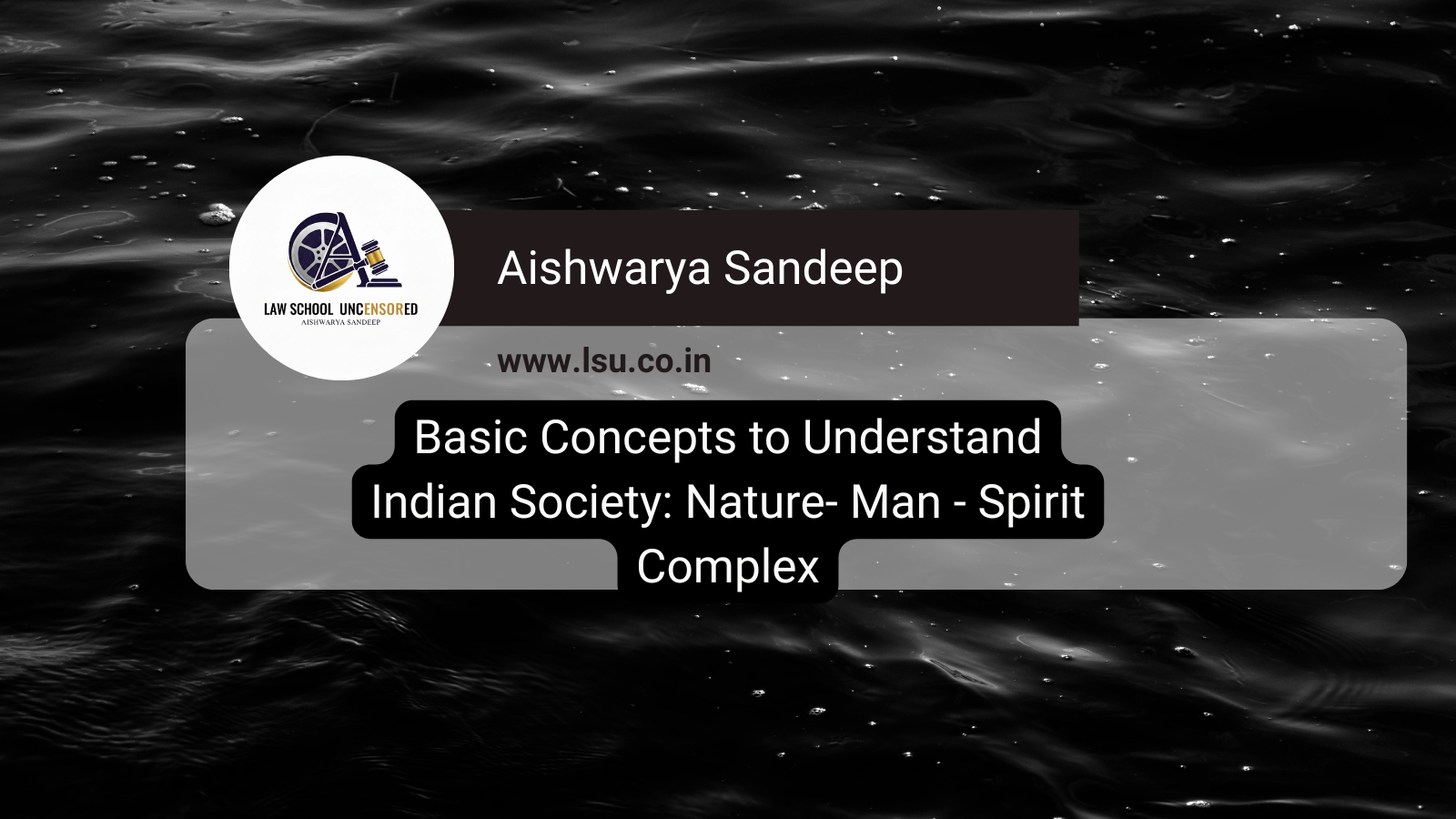 Basic Concepts to Understand Indian Society: Nature- Man – Spirit Complex