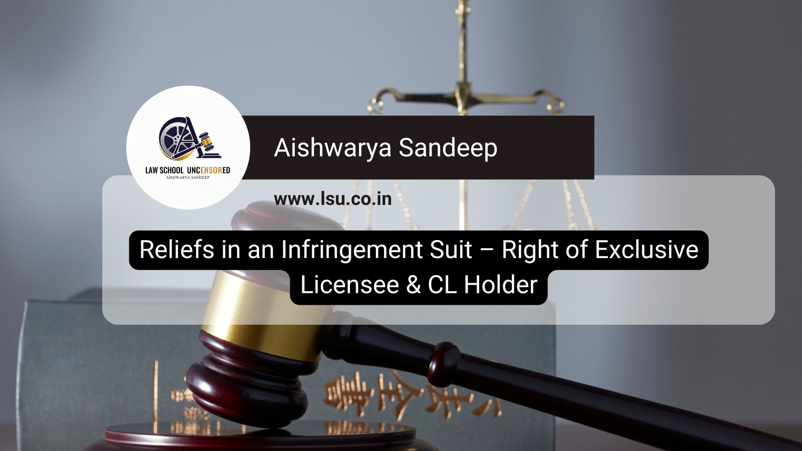 Reliefs in an Infringement Suit – Right of Exclusive Licensee & CL Holder