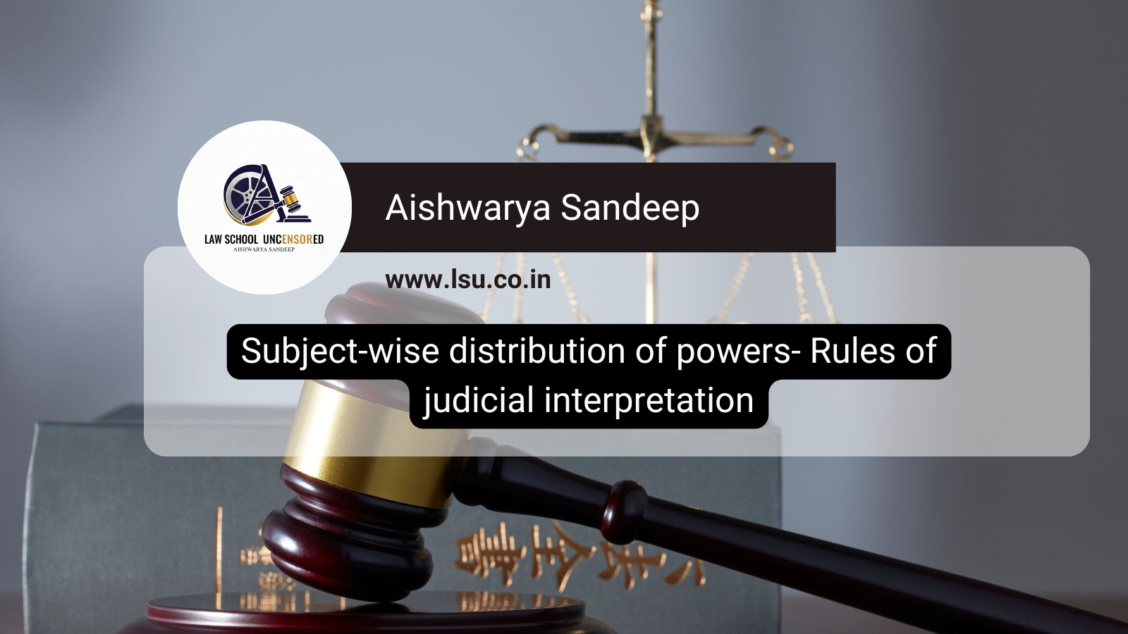 Subject-wise distribution of powers- Rules of judicial interpretation
