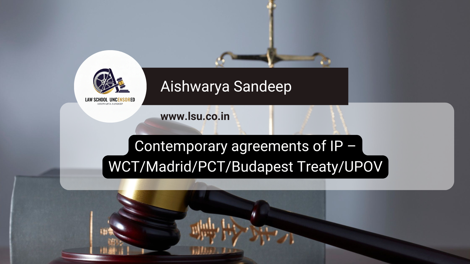 Contemporary agreements of IP – WCT/Madrid/PCT/Budapest Treaty/UPOV