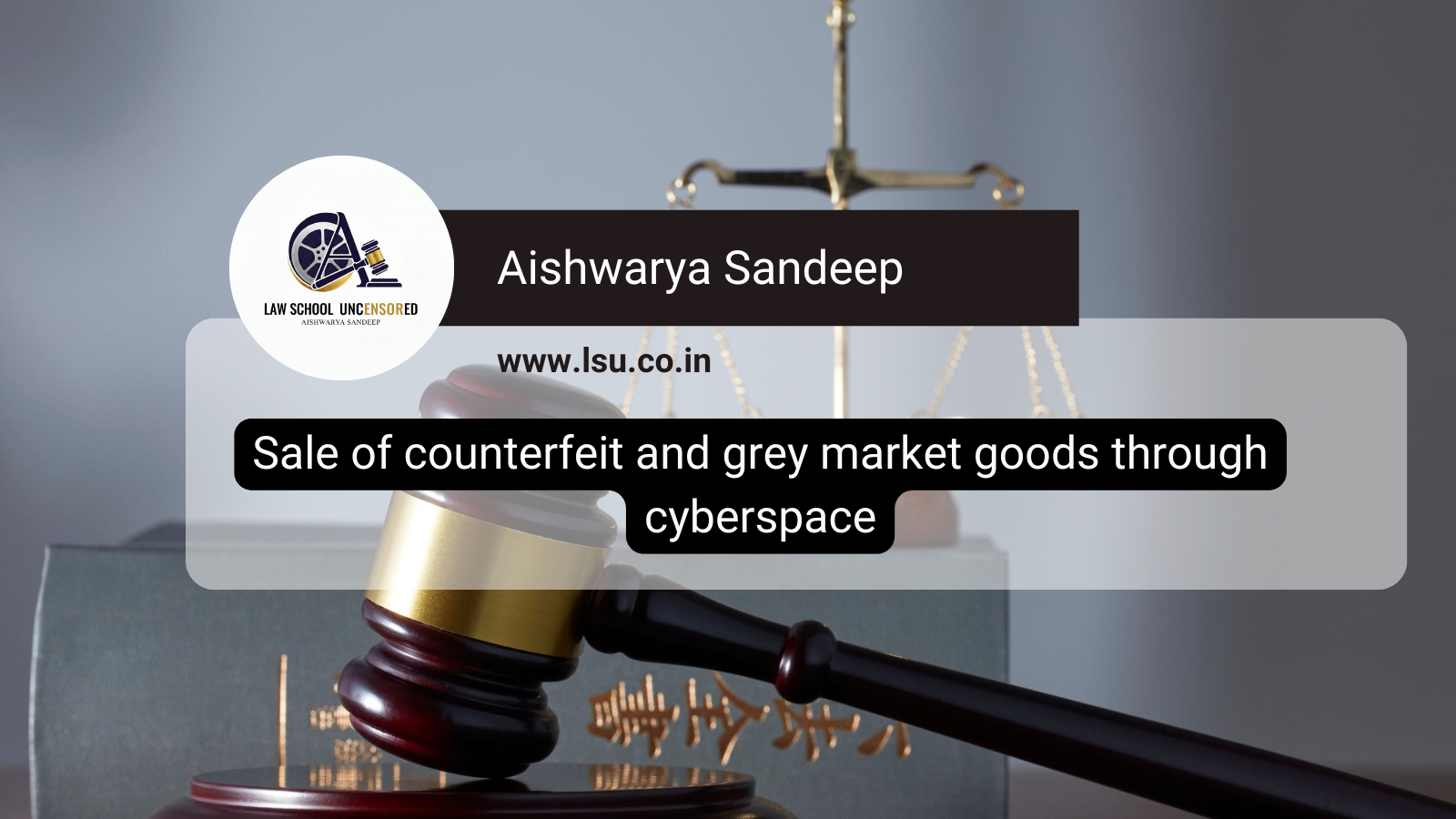 Sale of Counterfeit and Grey Market Goods Through Cyberspace: Legal Challenges, Intellectual Property Concerns, and Consumer Protection in the Digital Economy