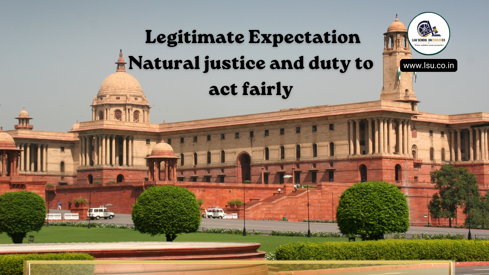 Procedural fairness: Legitimate Expectation Natural justice and duty to act fairly