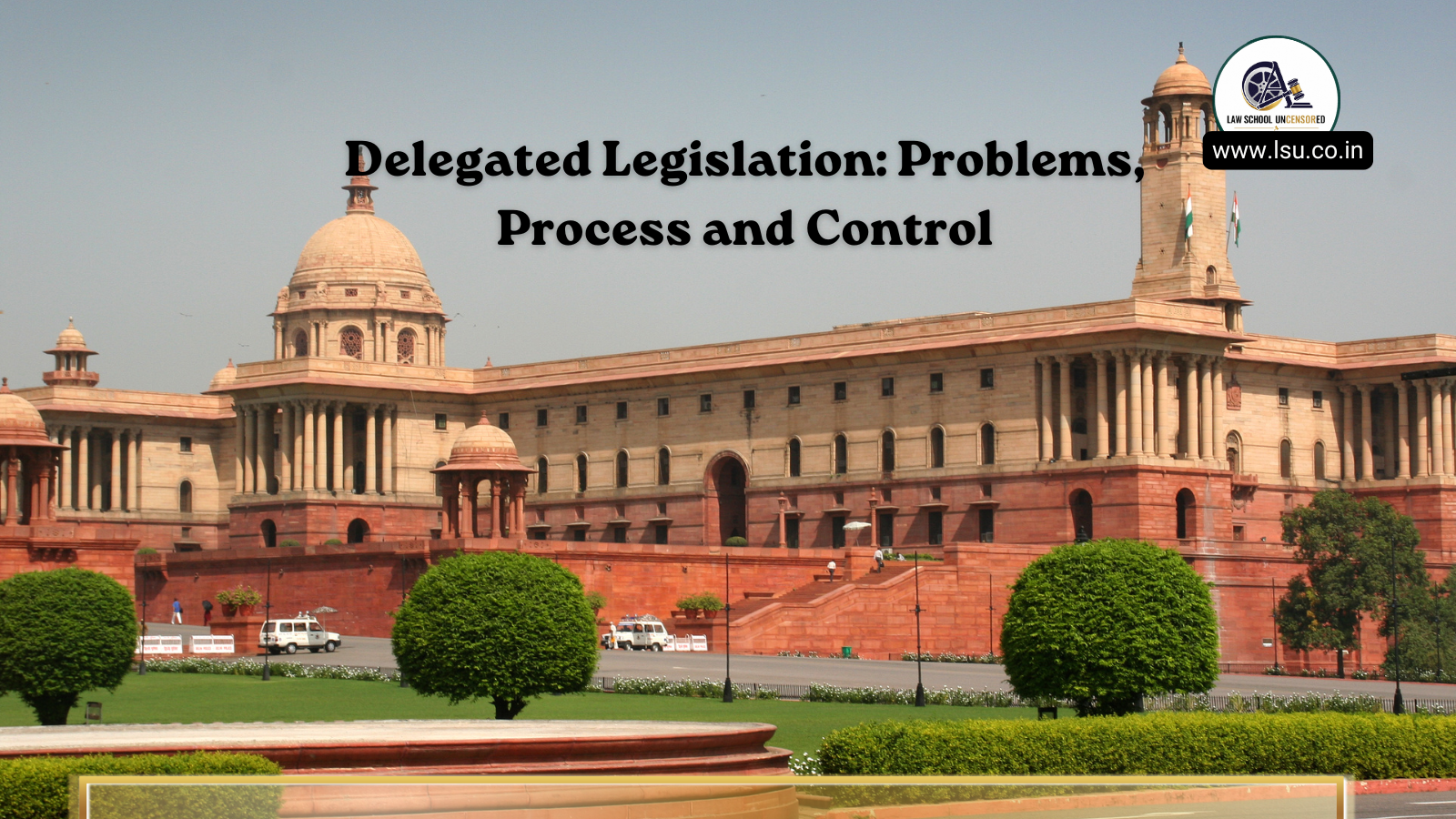 Delegated Legislation: Problems, Process and Control.