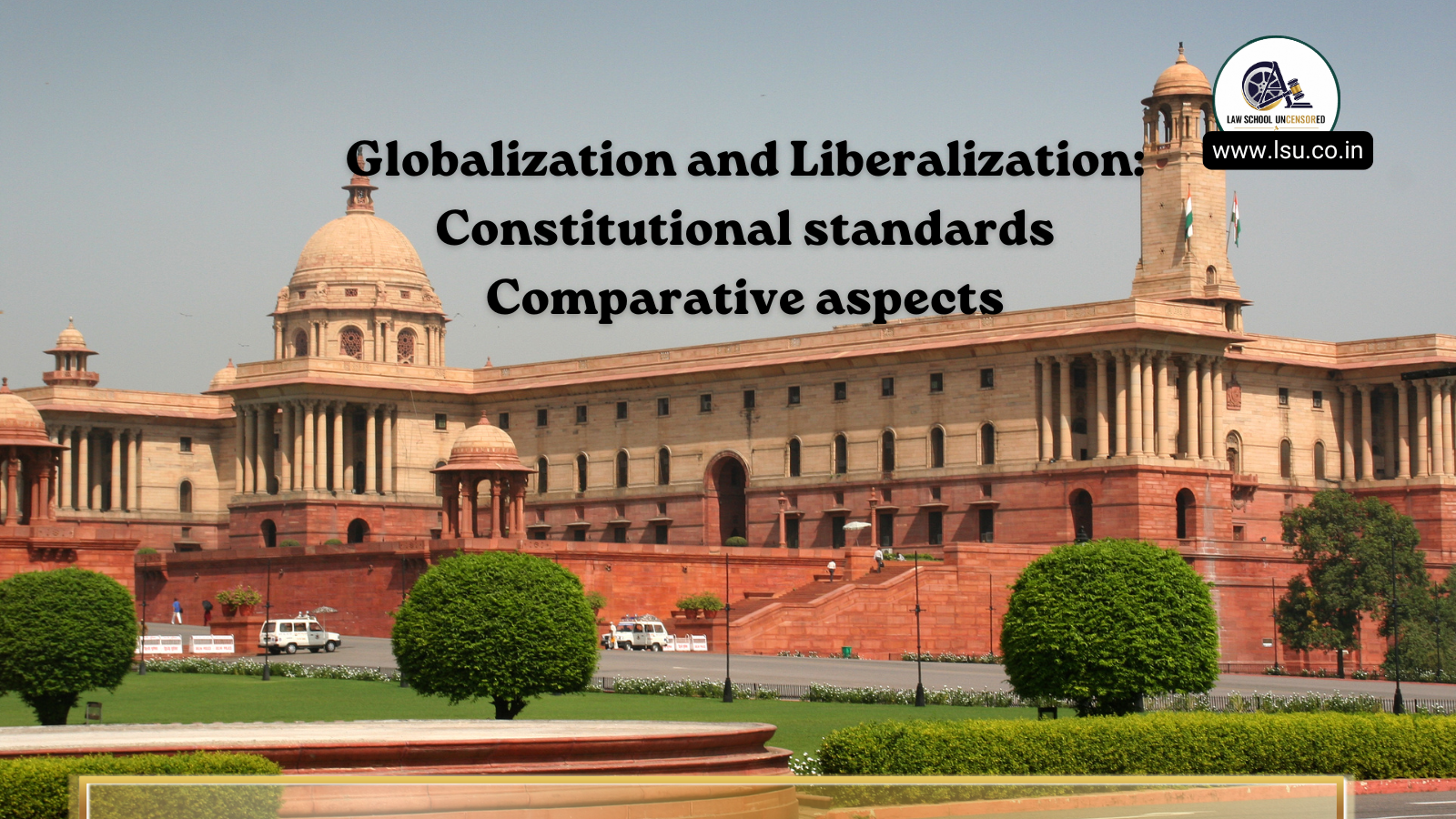 Globalization and Liberalization: Constitutional standards Comparative aspects