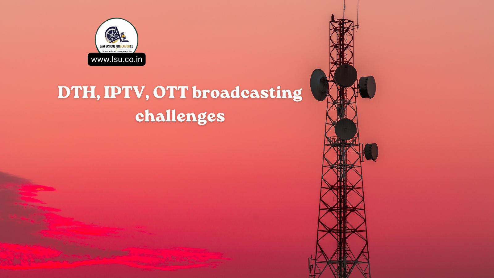 DTH, IPTV, OTT broadcasting challenges