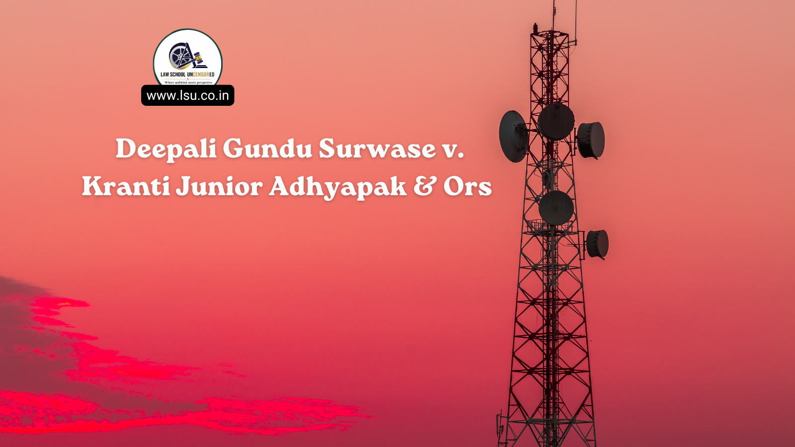 Deepali Gundu Surwase v. Kranti Junior Adhyapak & Ors (2013) 10 SCC 324