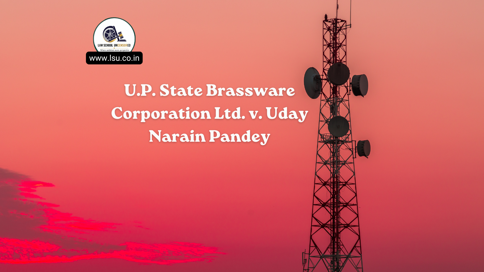 U.P. State Brassware Corporation Ltd. v. Uday Narain Pandey (2006) 1 SCC 479