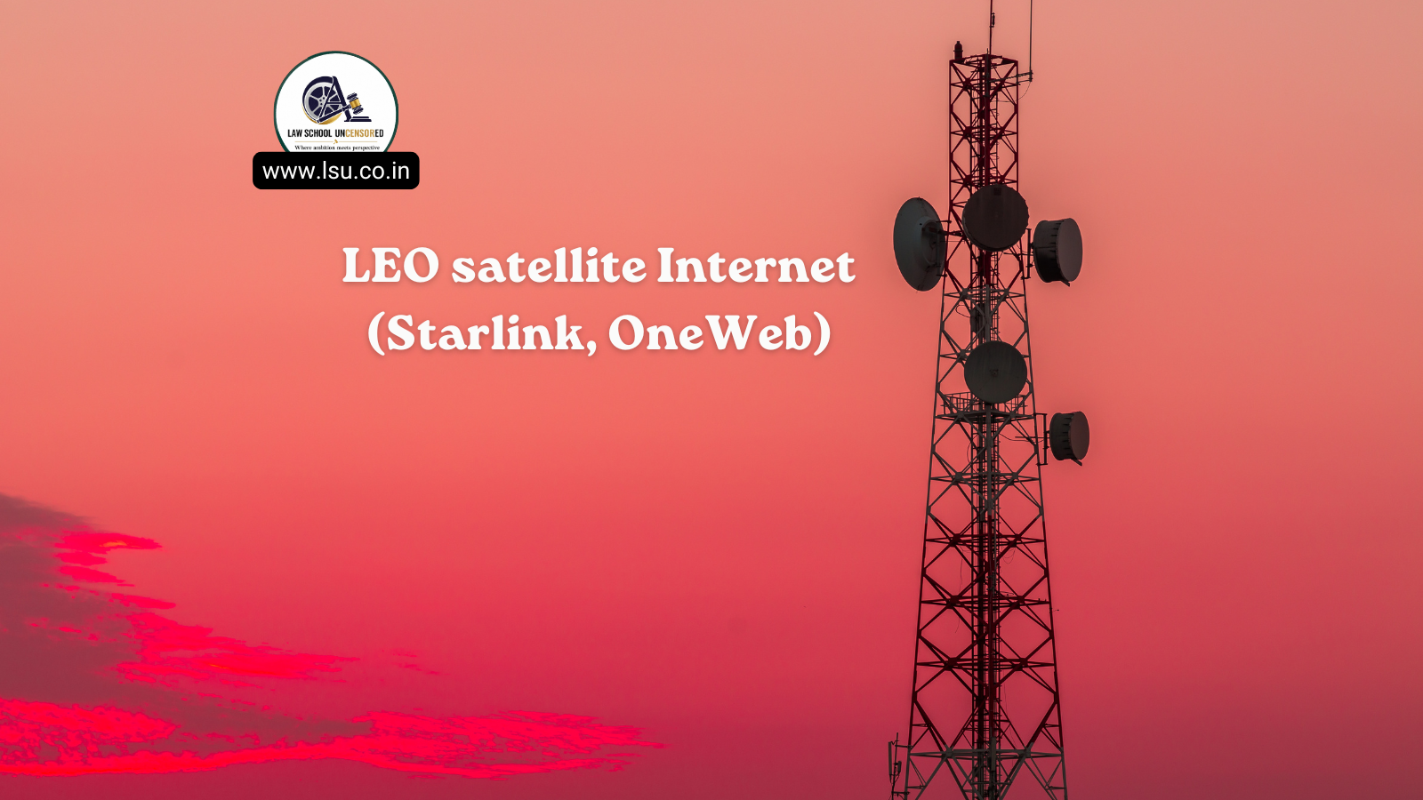 LEO satellite Internet (Starlink, OneWeb)