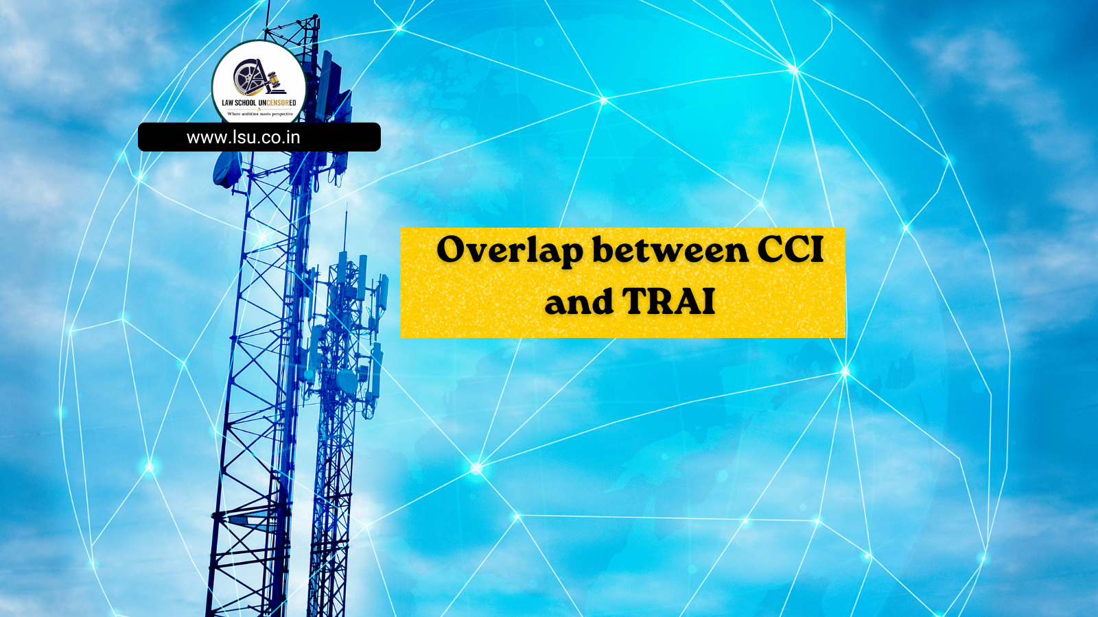 Overlap Between the Competition Commission of India (CCI) and the Telecom Regulatory Authority of India (TRAI)