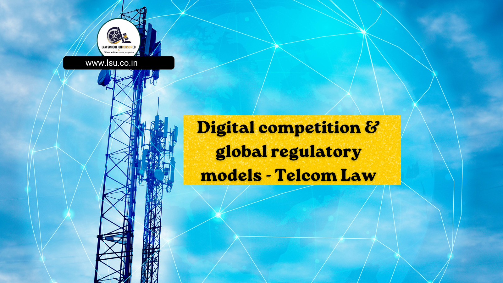 Digital competition & global regulatory models – Telcom Law