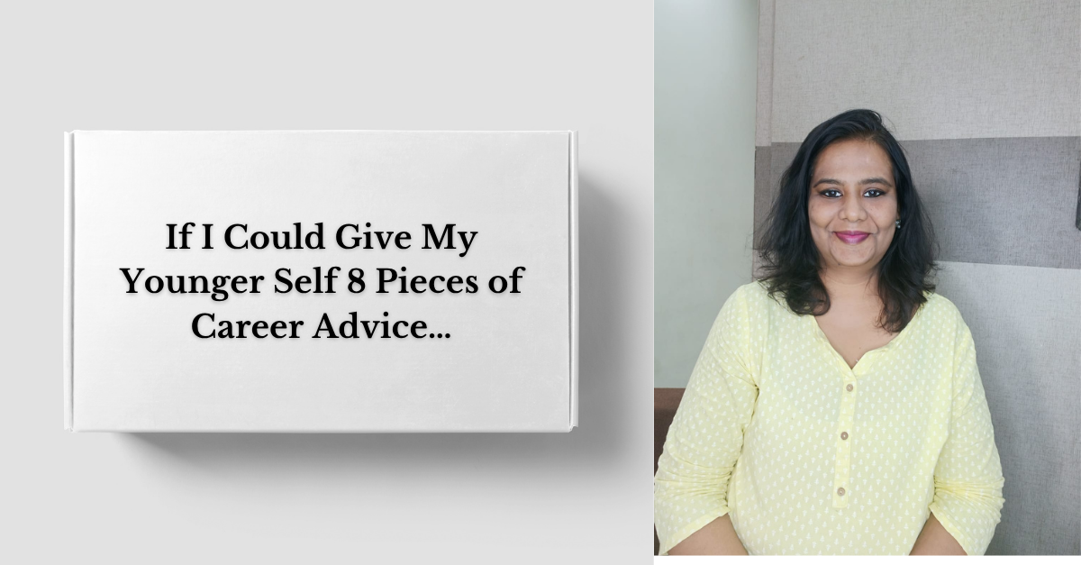 If I Could Give My Younger Self 8 Pieces of Career Advice…
