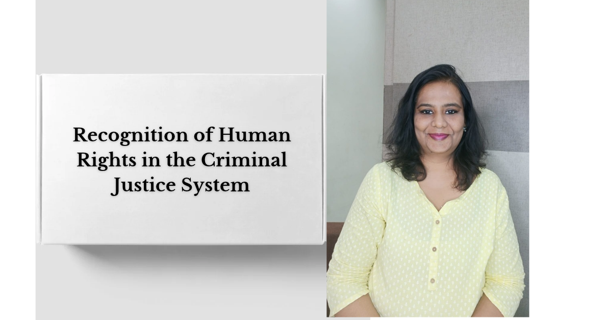 Recognition of Human Rights in the Criminal Justice System: Role of the Judiciary in India